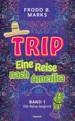 Trip - Eine Reise Nach Amerika: Band 1 - Die Reise Beginnt (German Edition)