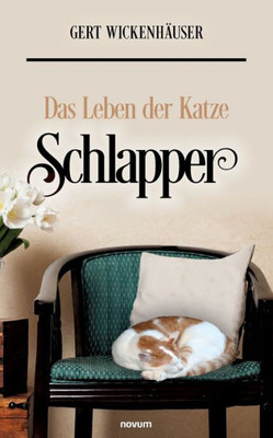 Das Leben Der Katze Schlapper (German Edition)