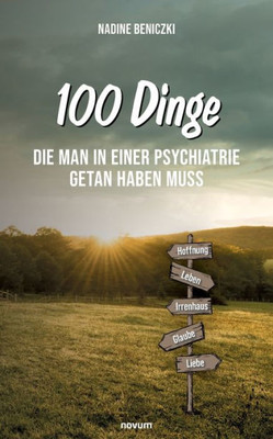 100 Dinge, Die Man In Einer Psychiatrie Getan Haben Muss (German Edition)