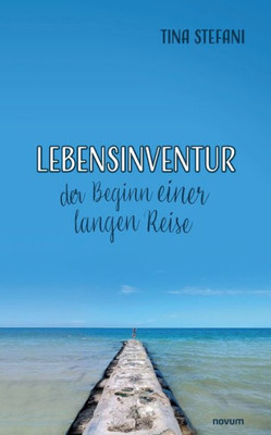 Lebensinventur - Der Beginn Einer Langen Reise (German Edition)