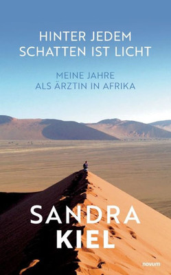 Hinter Jedem Schatten Ist Licht: Meine Jahre Als Ärztin In Afrika (German Edition)