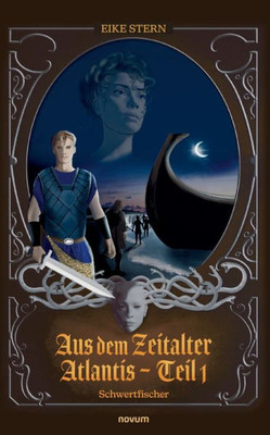 Aus Dem Zeitalter Atlantis  Teil 1: Schwertfischer (German Edition)