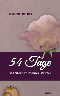 54 Tage: Das Sterben Meiner Mutter (German Edition)