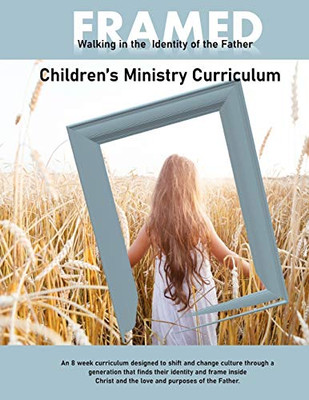 FRAMED: Walking in the Identity of the Father: Children's Ministry Curriculum