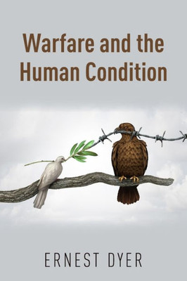 Warfare And The Human Condition