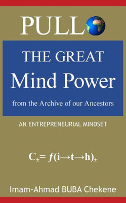 Pullo: The Great Mind Power From The Archive Of Our Ancestors: An Entrepreneurial Mindset