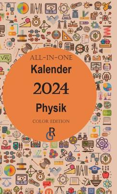 All-In-One Kalender Physik: Color Edition Geschenkidee Für Physiker 2024 (German Edition)