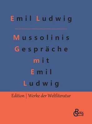 Mussolinis Gespräche Mit Emil Ludwig (German Edition)