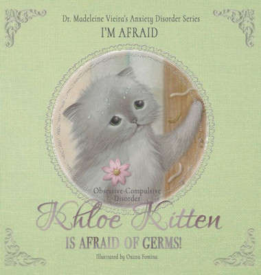Khloe Kitten Is Afraid Of Germs! (Obsessive-Compulsive Disorder): I'M Afraid