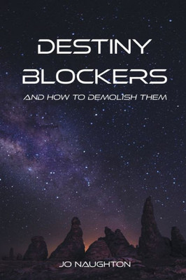 Destiny Blockers: And How To Demolish Them