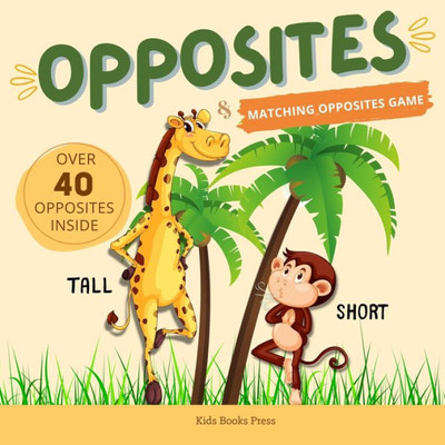 Opposites: Antonyms For Kids, Large Colorful Images Preschool Learning Book For Kindergarten, Toddlers And Preschoolers