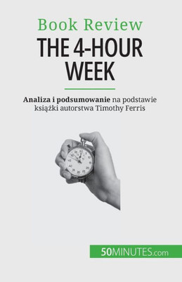 The 4-Hour Week: Wszystko W 4 Godziny! (Polish Edition)