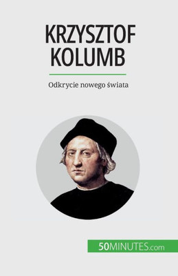 Krzysztof Kolumb: Odkrycie Nowego Swiata (Polish Edition)