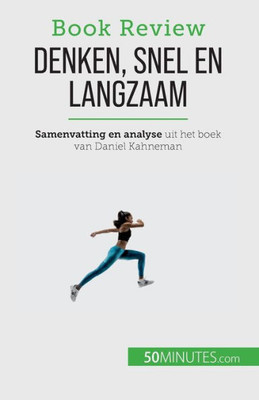 Denken, Snel En Langzaam: Een Boek Over De Denkfouten Die De Menselijke Besluitvorming Kunnen Schaden (Dutch Edition)
