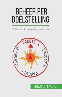 Beheer Per Doelstelling: Het Beste Uit Uw Werknemers Halen (Dutch Edition)