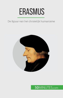 Erasmus: De Figuur Van Het Christelijk Humanisme (Dutch Edition)