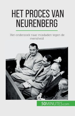 Het Proces Van Neurenberg: Het Onderzoek Naar Misdaden Tegen De Mensheid (Dutch Edition)