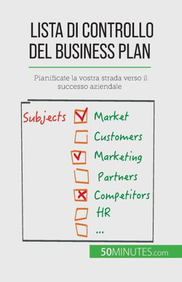 Lista Di Controllo Del Business Plan: Pianificate La Vostra Strada Verso Il Successo Aziendale (Italian Edition)