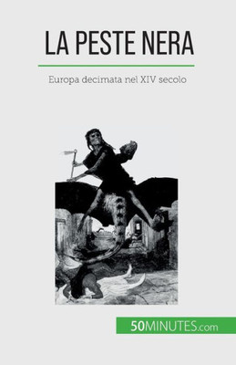 La Peste Nera: Europa Decimata Nel Xiv Secolo (Italian Edition)