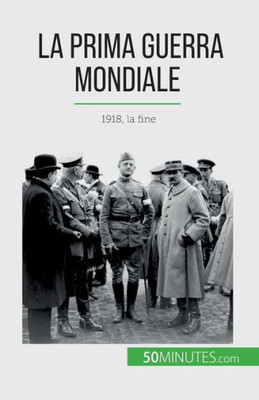 La Prima Guerra Mondiale (Volume 3): 1918, La Fine (Italian Edition)