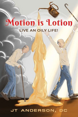 Motion Is Lotion: Live An Oily Life
