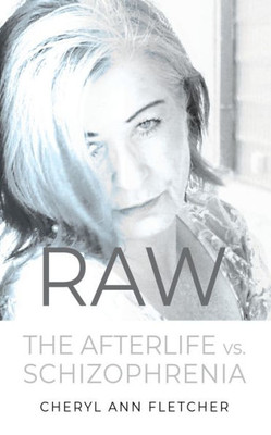 Raw: Afterlife Vs Schizophrenia My Truth