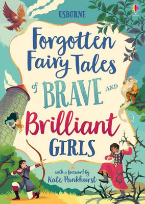 Forgotten Fairy Tales Of Brave And Brilliant Girls (Illustrated Story Collections)