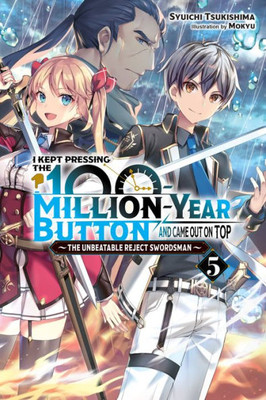 I Kept Pressing The 100-Million-Year Button And Came Out On Top, Vol. 5 (Light Novel) (I Kept Pressing The 100-Million-Year Button And Came Out On Top (Light Novel))