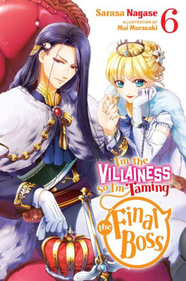 I'M The Villainess, So I'M Taming The Final Boss, Vol. 6 (Light Novel) (Volume 6) (I'M The Villainess, So I'M Taming The Final Boss (Light Novel), 6)