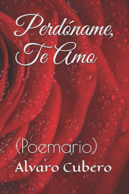 Perdóname, Te Amo: (Poemario) (Spanish Edition)