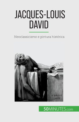 Jacques-Louis David: Neoclassicismo E Pintura Histórica (Portuguese Edition)