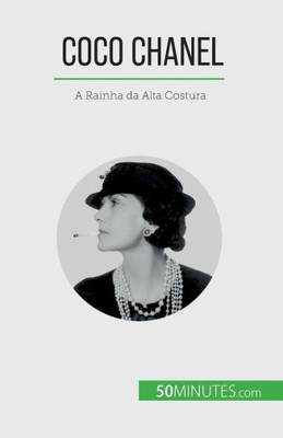 Coco Chanel: A Rainha Da Alta Costura (Portuguese Edition)