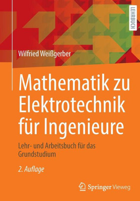 Mathematik Zu Elektrotechnik Für Ingenieure: Lehr- Und Arbeitsbuch Für Das Grundstudium (German Edition)
