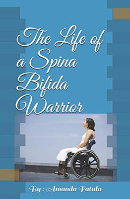 The Life of a Spina Bifida Warrior