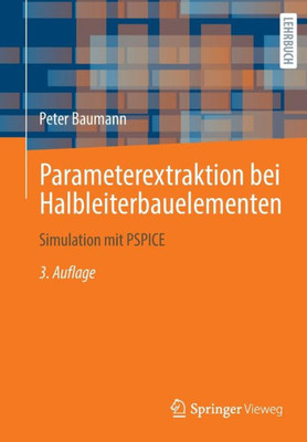 Parameterextraktion Bei Halbleiterbauelementen: Simulation Mit Pspice (German Edition)