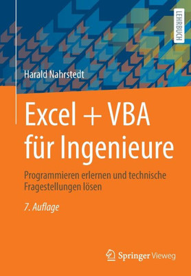 Excel + Vba Für Ingenieure: Programmieren Erlernen Und Technische Fragestellungen Lösen (German Edition)