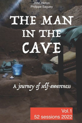 The Man In The Cave - Vol.1: A Journey Of Self-Awareness