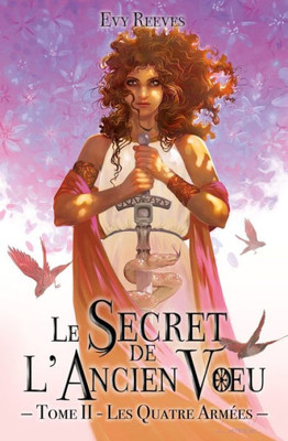 Le Secret De L'Ancien Voeu: Tome Ii - Les Quatre Armées (French Edition)