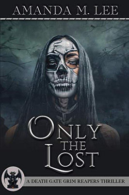 Only the Lost (A Death Gate Grim Reapers Thriller)