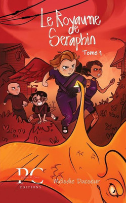 Le Royaume De Séraphin - Tome 1 (Le Royaume De Séraphin - Romans Jeunesse) (French Edition)