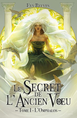 Le Secret De L'Ancien Voeu: Tome I - L'Omphalos (French Edition)