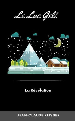 Le Lac Gelé: La Révélation (French Edition)