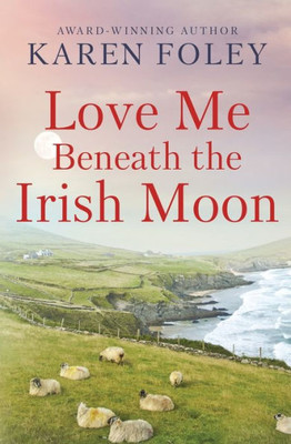 Love Me Beneath The Irish Moon (Love Always, Ireland)