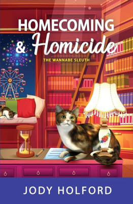 Homecoming And Homicide (The Wannabe Sleuth)