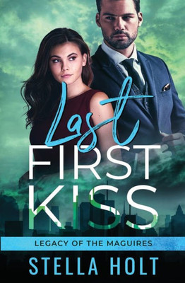 Last First Kiss (Legacy Of The Maguires)