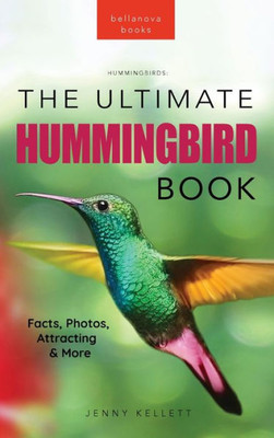 Hummingbirds The Ultimate Hummingbird Book: 100+ Amazing Hummingbird Facts, Photos, Attracting & More (Animal Books For Kids) Hummingbirds The Ultimate Hummingbird Book: 100+ Amazing Hummingbird Facts, Photos, Attracting & More (Animal Books For Kids)