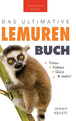 Lemuren-Bücher: Das Ultimative Lemuren-Buch Für Kinder: 100+ Erstaunliche Fakten Über Lemuren & Makis, Fotos, Quiz Und Bonus Wortsuche Rätsel (Tierfaktenbücher Für Kinder) (German Edition)