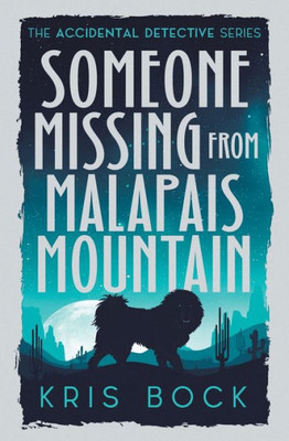Someone Missing From Malapais Mountain (The Accidental Detective)