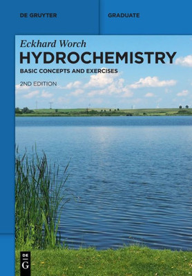 Hydrochemistry: Basic Concepts And Exercises (De Gruyter Textbook)