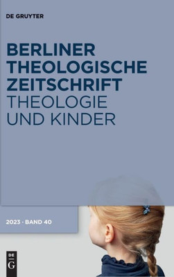 Theologie Und Kinder (Berliner Theologische Zeitschrift) (German Edition)